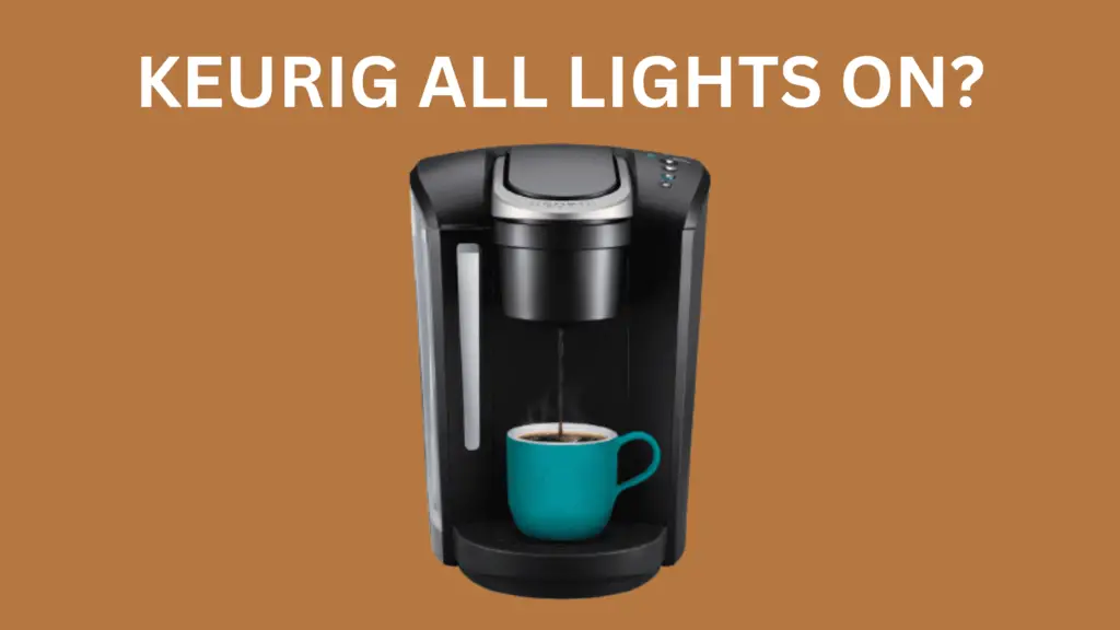 Keurig All Lights On: Troubleshooting Guide