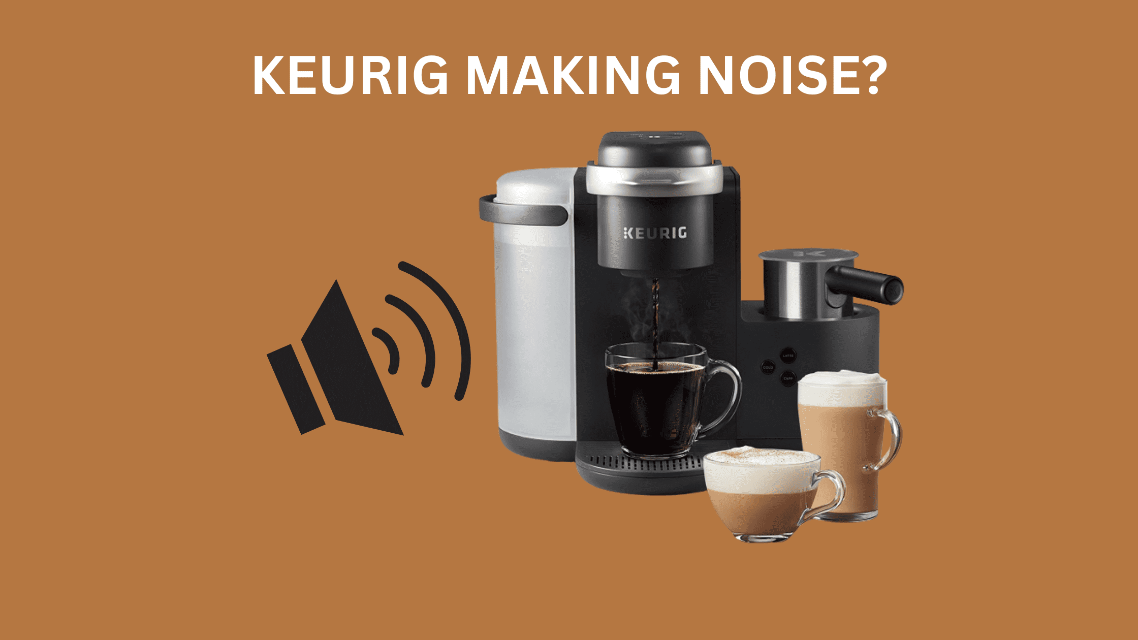 Why Is Your Keurig Making Noise? Troubleshooting Guide