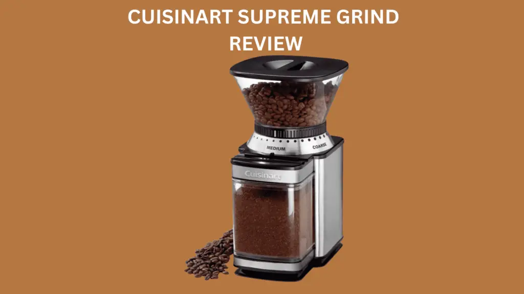 Cuisinart Supreme Grind Automatic Burr Mill Review