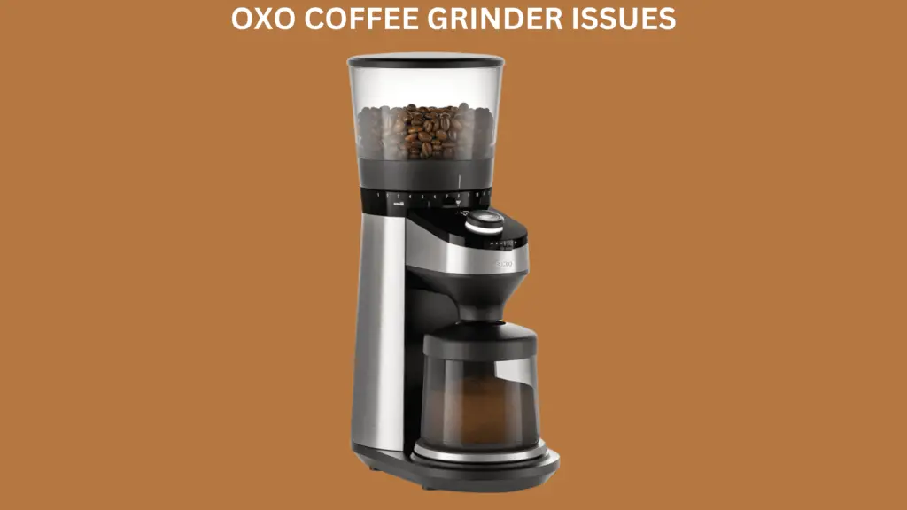 Oxo Coffee Grinder Not Working