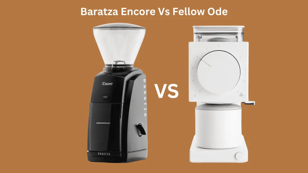 Baratza Encore Vs Fellow Ode