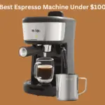 Best Espresso Machine Under $100