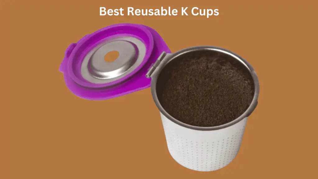 Best Reusable K Cups
