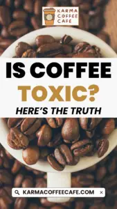 Is Coffee Toxic? The Truth About Coffee Toxins and Mycotoxins