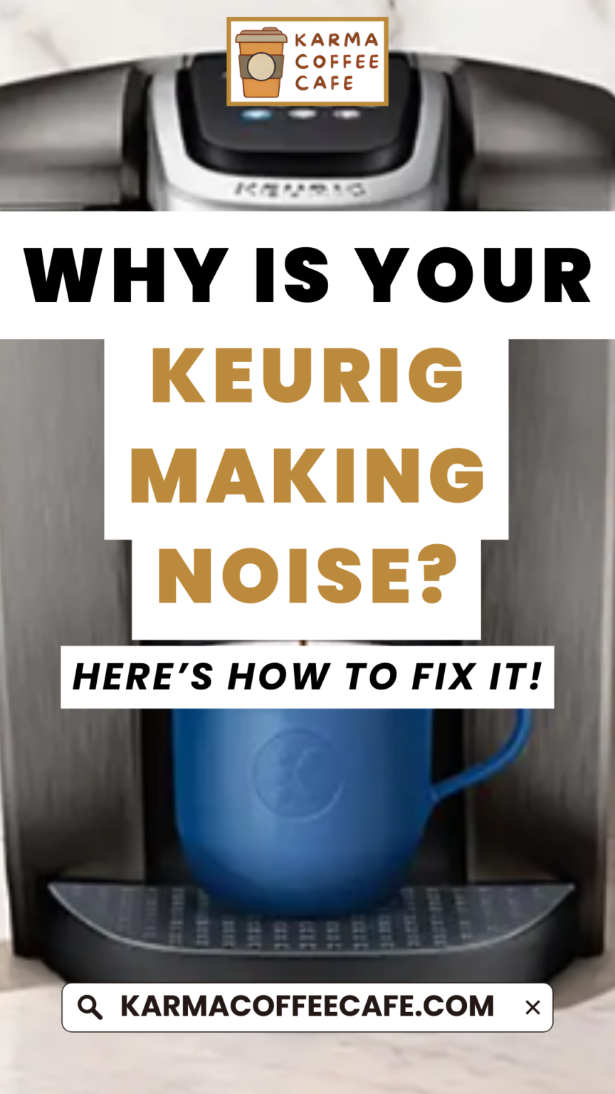 Why Is Your Keurig Making Noise? Troubleshooting Guide