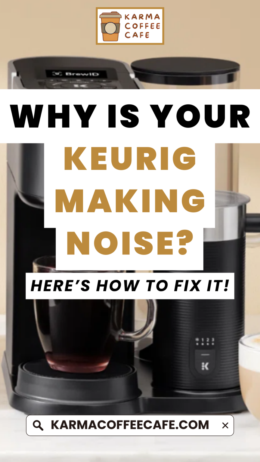 Why Is Your Keurig Making Noise? Troubleshooting Guide