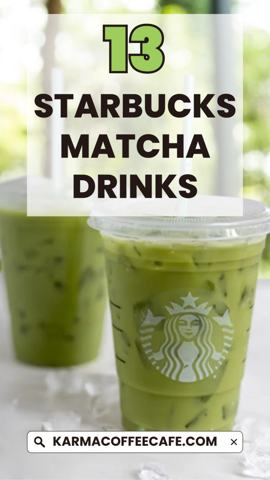 13 Must-Try Starbucks Matcha Drinks: Your Ultimate Guide